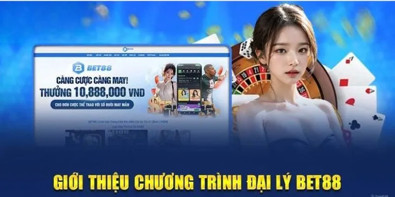 Giới thiệu đại lý BET88 cơ hội làm việc thu nhập cao