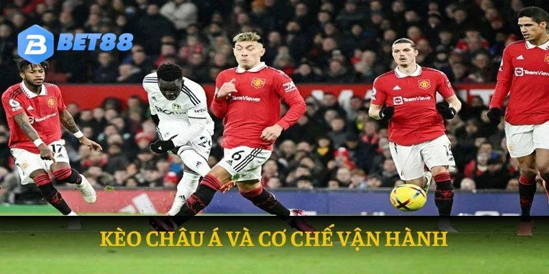 Kèo châu Á và cơ chế vận hành của nó