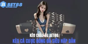 Kèo châu âu bet88