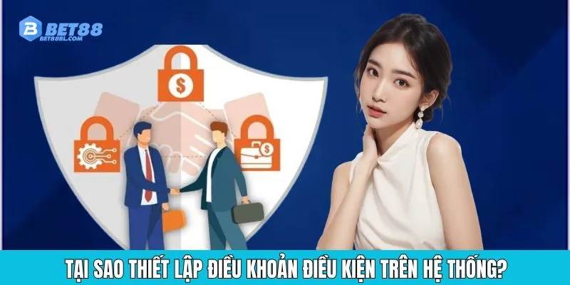 Tại sao thiết lập điều khoản điều kiện trên hệ thống?