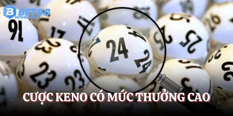 Cược Keno có mức thưởng cao